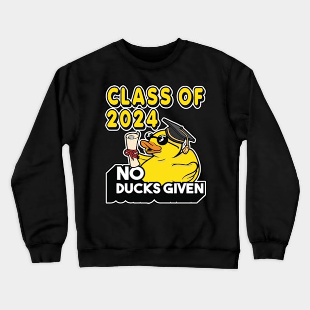 No Ducks Given - Class of 2025 Student Graduate Graduation Crewneck Sweatshirt by RuftupDesigns